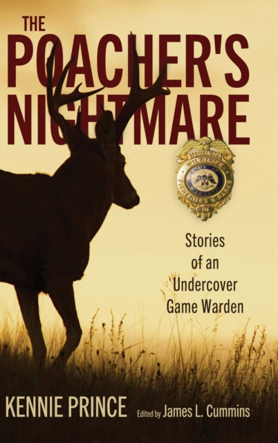 The Poacher's Nightmare : Stories of an Undercover Game Warden, Hardback Book