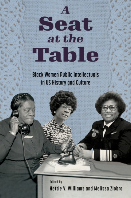 A Seat at the Table : Black Women Public Intellectuals in US History and Culture, Paperback / softback Book