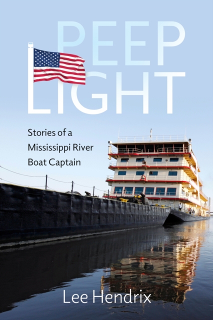 Peep Light : Stories of a Mississippi River Boat Captain, Hardback Book