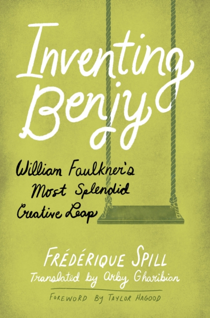 Inventing Benjy : William Faulkner's Most Splendid Creative Leap, EPUB eBook