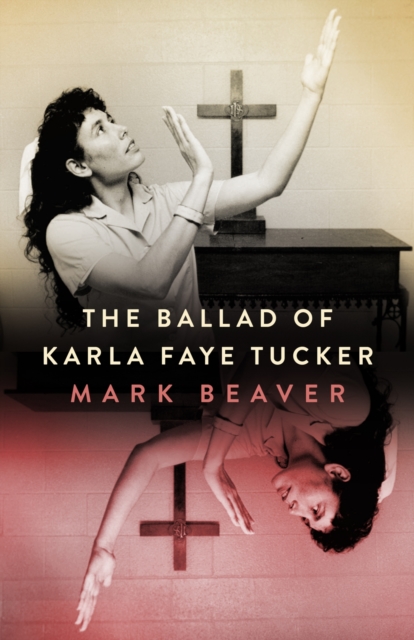 The Ballad of Karla Faye Tucker, Paperback / softback Book