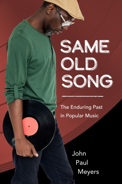 Same Old Song : The Enduring Past in Popular Music, Hardback Book