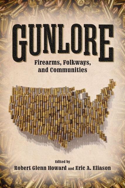 Gunlore : Firearms, Folkways, and Communities, Paperback / softback Book