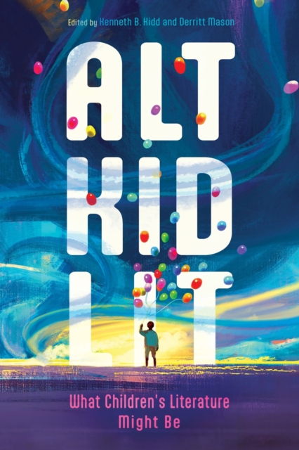Alt Kid Lit : What Children's Literature Might Be, Hardback Book