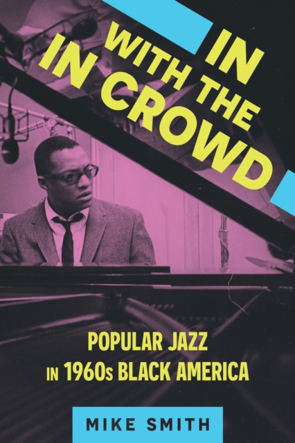 In with the In Crowd : Popular Jazz in 1960s Black America, Paperback / softback Book