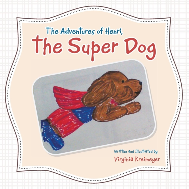 The Adventures of Henri, the Super Dog, Paperback / softback Book