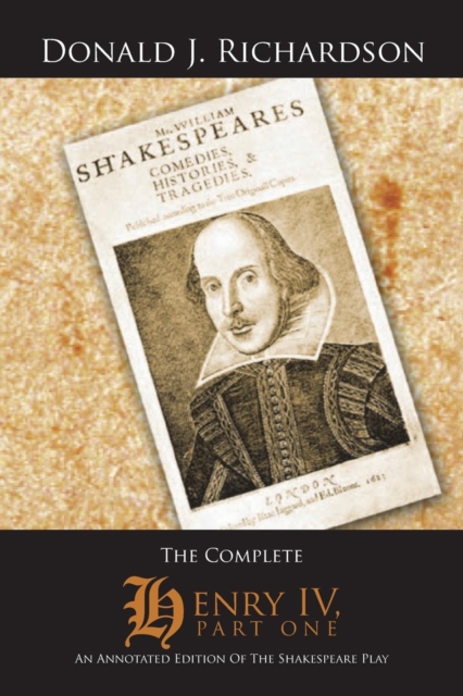 The Complete Henry IV, Part One : An Annotated Edition of the Shakespeare Play, Paperback / softback Book