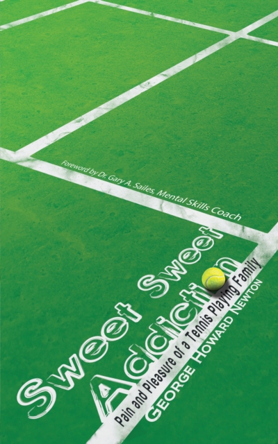 Sweet, Sweet Addiction : Pain and Pleasure of a Tennis Playing Family, EPUB eBook