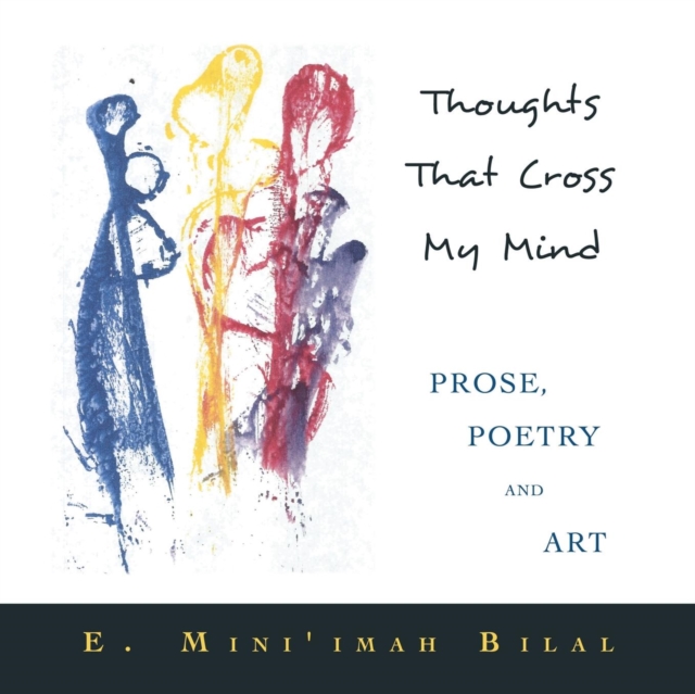 Thoughts That Cross My Mind Prose, Poetry and Art, Paperback / softback Book