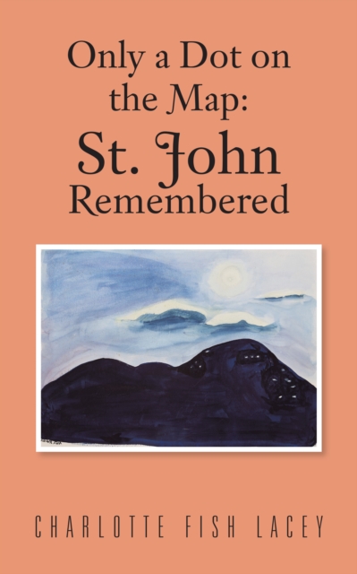Only a Dot on the Map : St. John Remembered, EPUB eBook
