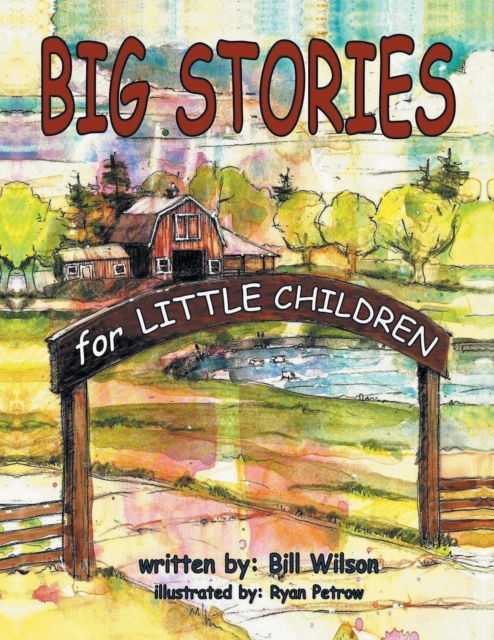 Big Stories for Little Children : A Grampa Bill's Farm and Animal Story Collection, Paperback / softback Book