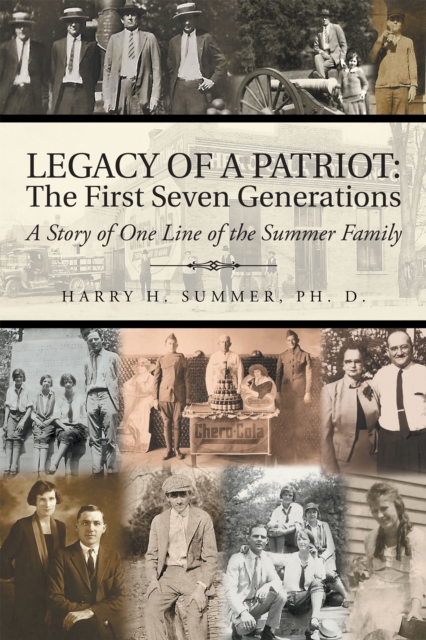 Legacy of a Patriot: the First Seven Generations : A Story of One Line of the Summer Family, EPUB eBook