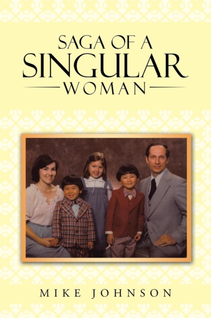 Saga of a Singular Woman : Martha Delynne (Lynne) Haley Johnson, Paperback / softback Book