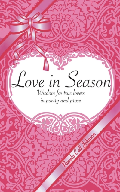 Love in Season : Wisdom for True Lovers in Poetry and Prose, Paperback / softback Book