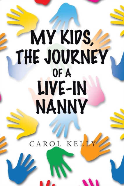 My Kids, the Journey of a Live-In Nanny, Paperback / softback Book