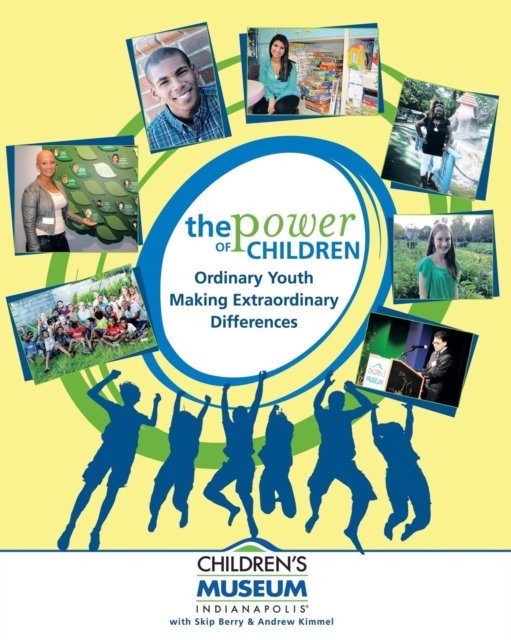 The Power of Children : Ordinary Youth Making Extraordinary Differences, Paperback / softback Book