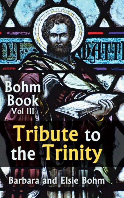 Tribute to the Trinity : Bohm Book Vol III, Hardback Book