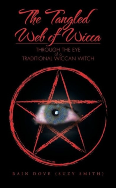 The Tangled Web of Wicca : Through the Eye of a Traditional Wiccan Witch, Paperback / softback Book