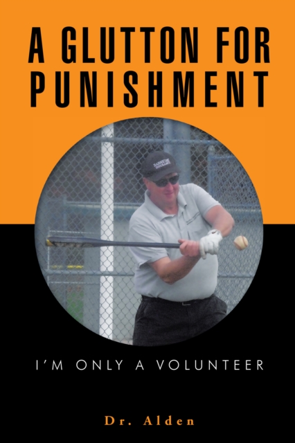 A Glutton for Punishment : I'M Only a Volunteer, EPUB eBook