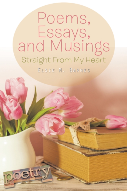 Poems, Essays, and Musings : Straight from My Heart, EPUB eBook