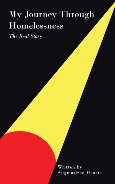 My Journey Through Homelessness : The Real Story, Paperback / softback Book