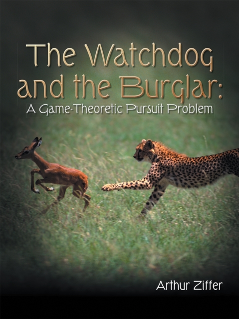 The Watchdog and the Burglar: : A Game-Theoretic Pursuit Problem, EPUB eBook