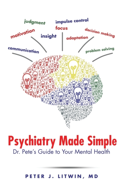 Psychiatry Made Simple : Dr. Pete's Guide to Your Mental Health, Paperback / softback Book