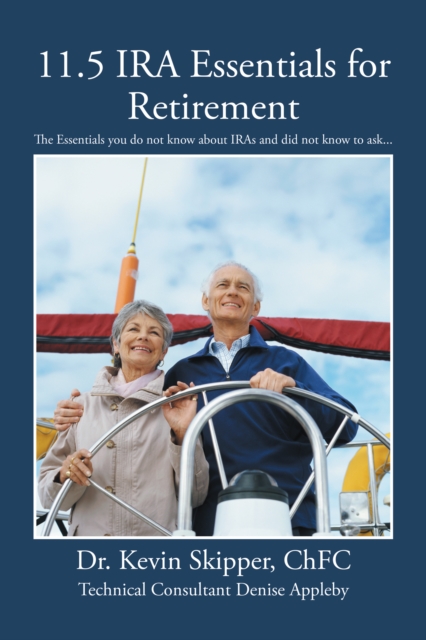 11.5 Ira Essentials for Retirement : The Essentials You Do Not Know About Iras and Did Not Know to Ask..., EPUB eBook