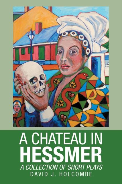 A Chateau in Hessmer : A Collection of Short Plays, EPUB eBook