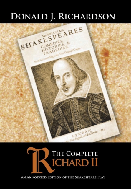 The Complete Richard II : An Annotated Edition of the Shakespeare Play, Hardback Book