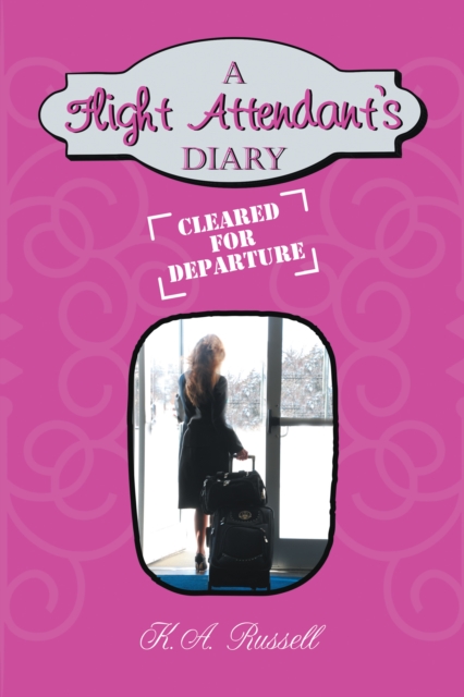 A Flight Attendant's Diary : Cleared for Departure, EPUB eBook