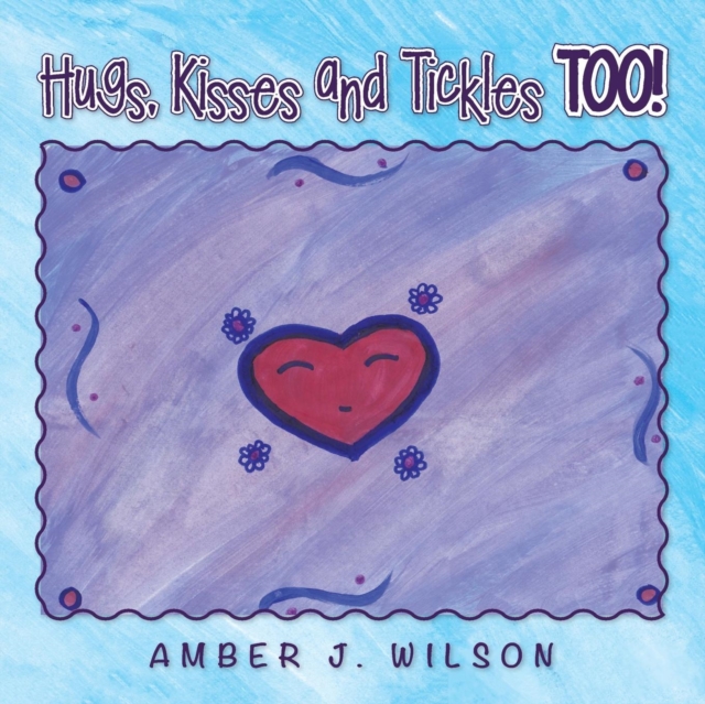 Hugs, Kisses and Tickles Too!, Paperback / softback Book