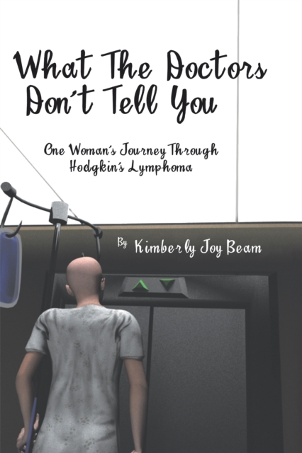 What the Doctors Don't Tell You : One Woman's Journey Through Hodgkin's Lymphoma, EPUB eBook
