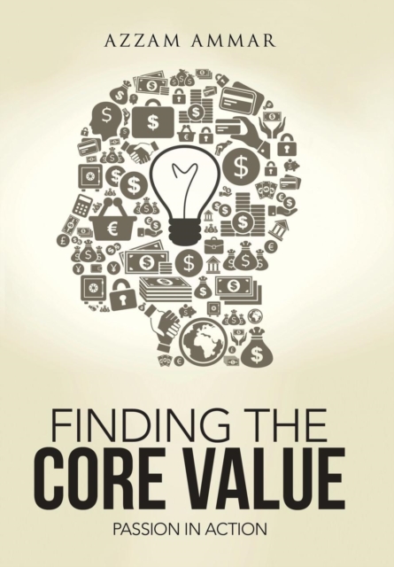 Finding the Core Value : Passion in Action, Hardback Book