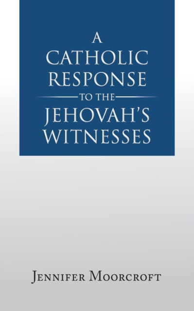 A Catholic Response to the Jehovah's Witnesses, Paperback / softback Book