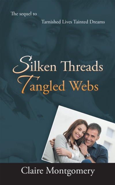 Silken Threads Tangled Webs : The Sequel to Tarnished Lives, Tainted Dreams, EPUB eBook