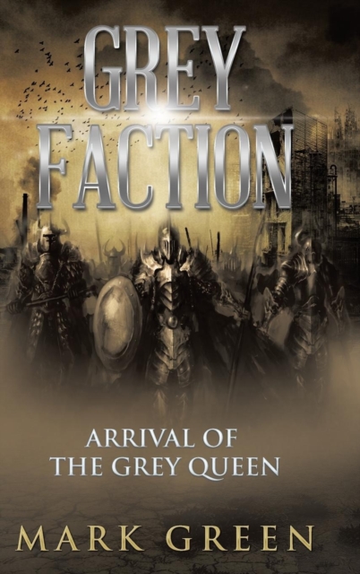 Grey Faction : Arrival of the Grey Queen, Hardback Book