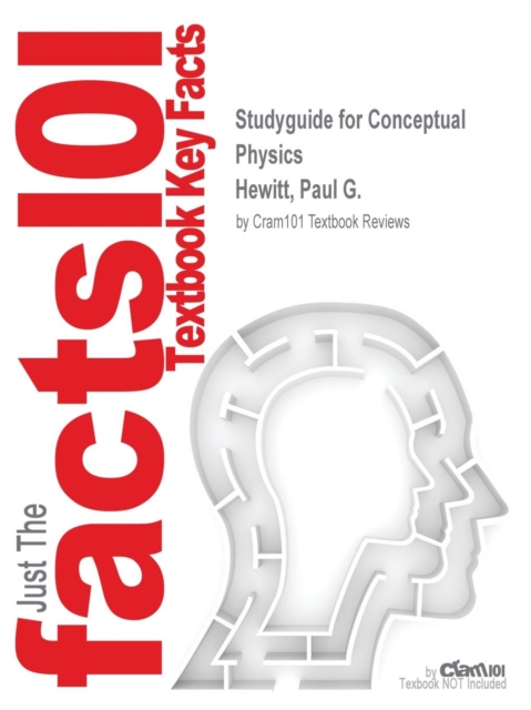 Studyguide for Conceptual Physics by Hewitt, Paul G., ISBN 9780321909107, Paperback / softback Book