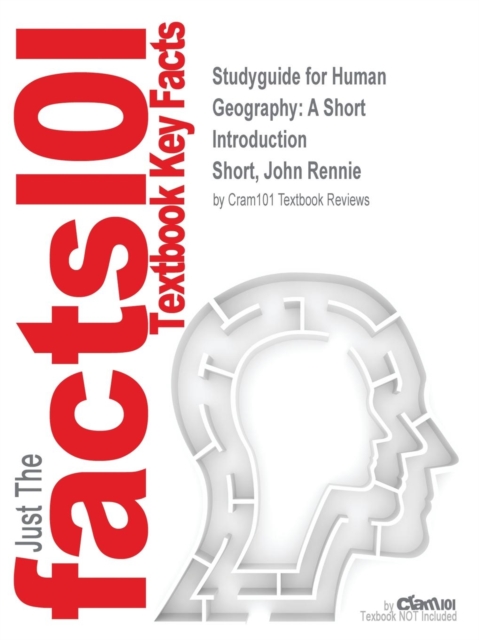 Studyguide for Human Geography : A Short Introduction by Short, John Rennie, ISBN 9780199925124, Paperback / softback Book