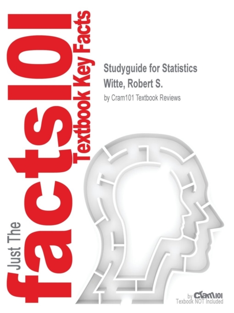 Studyguide for Statistics by Witte, Robert S., ISBN 9781118450536, Paperback / softback Book