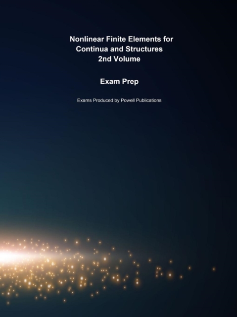 Exam Prep for Nonlinear Finite Elements for Continua and Structures by Ted Belytschko, Paperback / softback Book