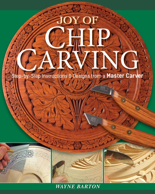 Joy of Chip Carving : Step-By-Step Instructions & Designs from a Master Carver, Paperback / softback Book