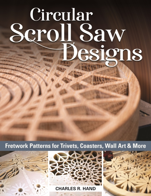 Circular Scroll Saw Designs : Fretwork Patterns for Trivets, Coasters, Wall Art & More, Paperback / softback Book