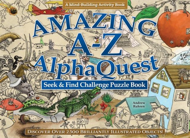 Amazing A-Z AlphaQuest Seek & Find Challenge Puzzle Book : Discover Over 2,500 Brilliantly Illustrated Objects!, Paperback / softback Book