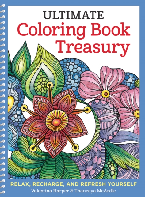Ultimate Coloring Book Treasury : Relax, Recharge, and Refresh Yourself, Paperback / softback Book