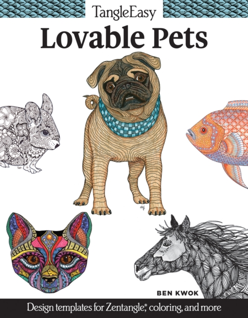 TangleEasy Lovable Pets : Design templates for Zentangle(R), coloring, and more, Paperback / softback Book