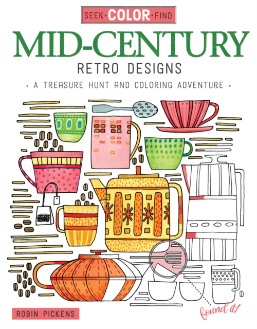 Seek, Color, Find Mid-Century Retro Designs : A Treasure Hunt and Coloring Adventure, Paperback / softback Book