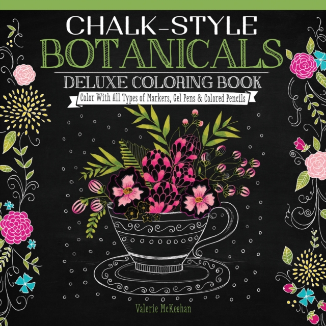 Chalk-Style Botanicals Deluxe Coloring Book : Color With All Types of Markers, Gel Pens & Colored Pencils, Paperback / softback Book