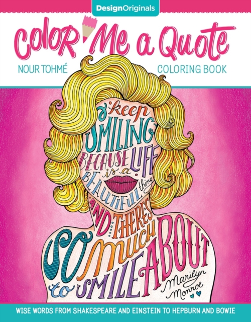 Color Me a Quote Coloring Book : Wise Words from Shakespeare and Einstein to Hepburn and Bowie, Paperback / softback Book