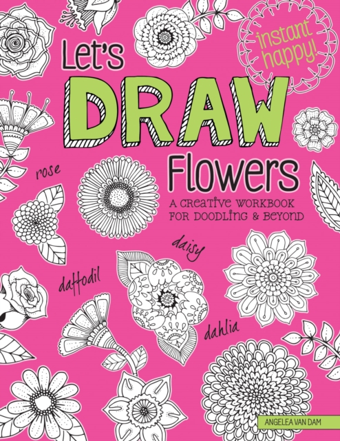 Let's Draw Flowers : A Creative Workbook for Doodling and Beyond, Paperback / softback Book